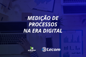 Medição de Processos na Era Digital - Blog Lecom BPM